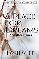 A Place for Dreams: And Other Stories B0G223X4FD Book Cover