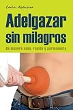 ensaladas para adelgazar barriga  Adelgazar sin milagros. De manera sana, rápida y permanente