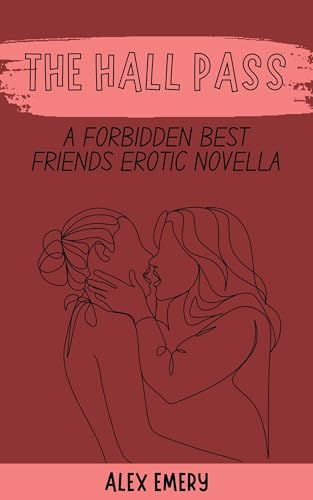 The Hall Pass: A Forbidden Best Friends Erotic Novella