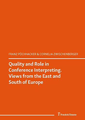 Quality and Role in Conference Interpreting: (Interpreting Quality: A Look Around and Ahead) (Transkulturalität – Translation – Transfer Book 19) (English Edition)