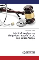 Medical Negligence Litigation Systems in UK and Saudi Arabia 3659777463 Book Cover
