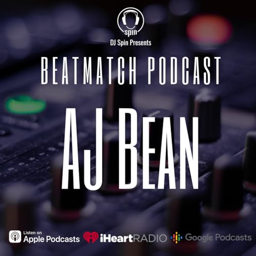 Episode 41: BeatMatch Podcast Episode #41- AJ Bean