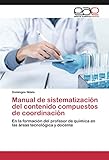  Manual de sistematización del contenido compuestos de coordinación: En la formación del profesor de química en las áreas tecnológica y docente