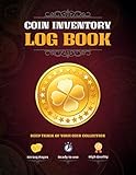  Coin Inventory Log Book: Organize & Catalog Rare Old Coins for Collectors (Rare Coins Record for Collectors)