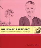 The Board President: Roles and Responsibilities in Community Associations 0944715893 Book Cover