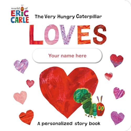 Image of The Very Hungry Caterpillar Loves [YOUR NAME HERE]!: A Personalized Story Book
