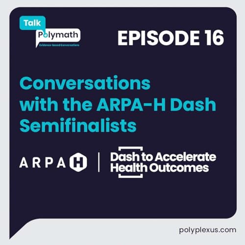 Ep. 16 | Conversations with ARPA-H Dash Semifinalists cover art