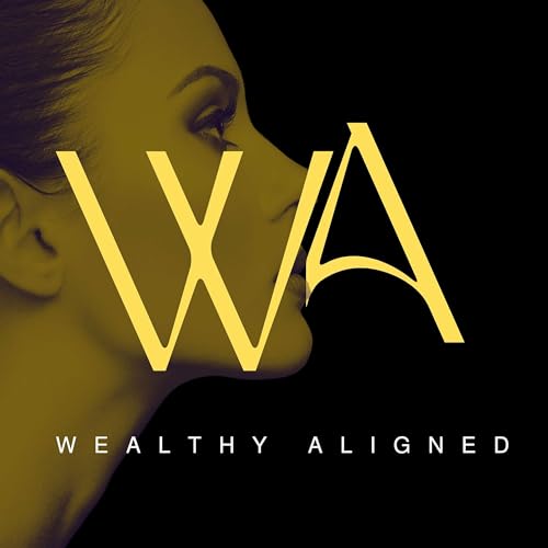 Wealthy Aligned: Unlocking Financial Freedom Podcast Por Wealthy Aligned arte de portada