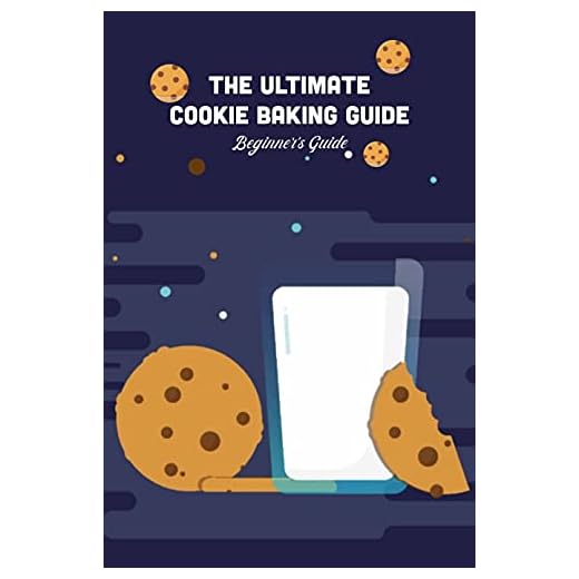 The Ultimate Cookie Baking Guide: Beginner's Guide (English Edition)