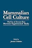 Mammalian Cell Culture: The Use of Serum-Free Hormone-Supplemented Media