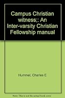 Campus Christian witness;: An Inter-varsity Christian Fellowship manual B0007EGSIW Book Cover