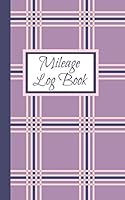 Mileage Log Book : Auto Mileage Tracker: Record Miles for Taxes 1686458665 Book Cover