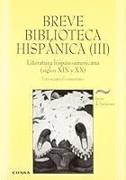 Breve biblioteca hispánica III: Literatura hispanoamericana (siglos XIX-XX): textos para el comentario (Aula exterior de lengua y culturas españolas) 8431315660 Book Cover