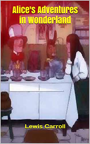 Alice's Adventures in Wonderland (English Edition)