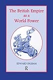  The British Empire as a World Power: Ten Studies