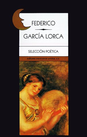 Seleccion Poetica de Federico Garcia Lorca [Spanish] 9681501578 Book Cover