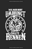  Was Mich Nicht Umbringt Sollte Rennen: Soldaten Notizbuch Mit 120 Linierten Seiten (Linien) Inkl. Seitenangabe. Als Geschenk Eine Tolle Idee Für Hauptgefreiter, Gefreiter Und Obergefreiter
