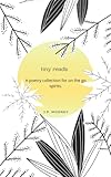 tiny reads: A poetry collection for on the go spirits. (Poetry For The Awakened)