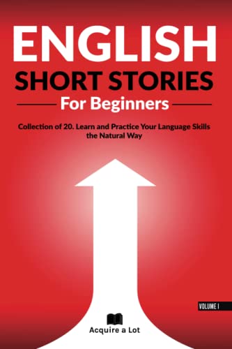 English Short Stories For Beginners: Collection Of 20. Learn And Practice Your Language Skills The Natural Way (Unlock And Boost Your English Skills) #TOP27