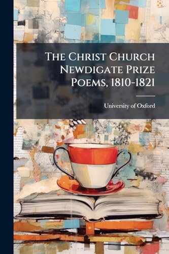 The Christ Church Newdigate Prize Poems, 1810-1821