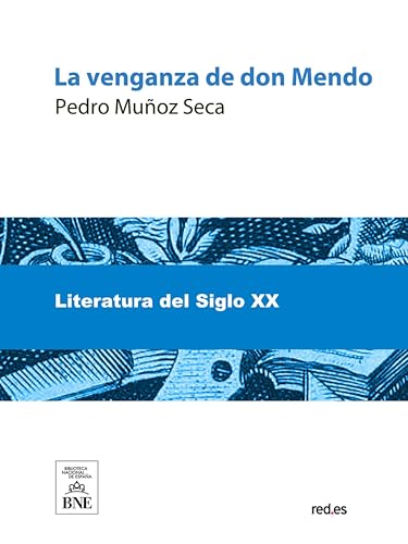La venganza de don Mendo : caricatura de tragedia en cuatro jornadas, original, escrita en verso,...