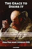 The Grace to Desire It: Meditations on St Benedict’s Twelve Degrees of Humility