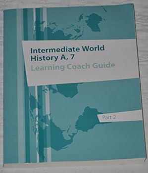 Unknown Binding Intermediate World History A, 7 learning coach guide part 2 Book