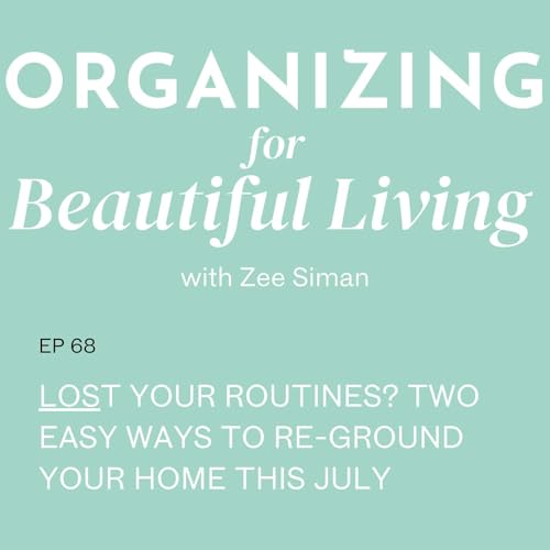Page de couverture de 068. Lost Your Routines? Two Easy Ways to Re-Ground Your Home This July