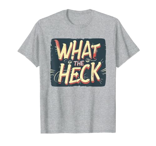 What the Heck Quote for Boys and Girls to Enjoy T-Shirt, Men, Heather Grey, Large