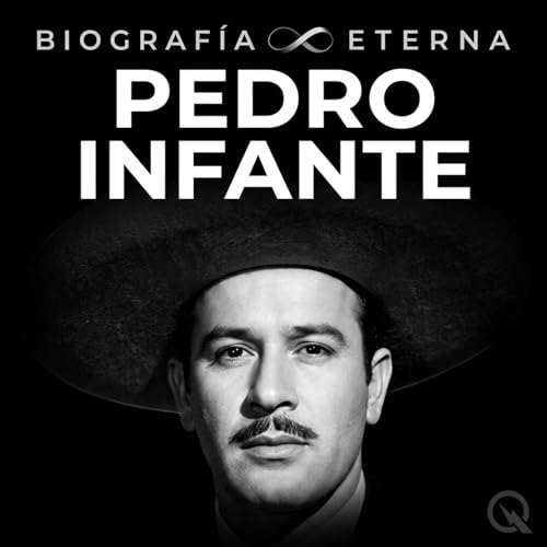 Pedro Infante - Biograf&iacute;a Eterna cover art