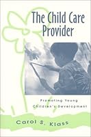 The Child Care Provider: Promoting Young Children's Development 1557663963 Book Cover