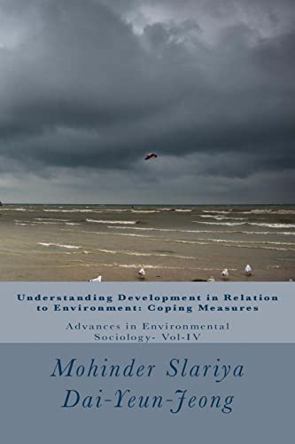 Understanding Development in Relation to Environment: Coping Measures (Advances in Environmental Sociology)