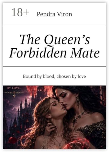 The Queen’s Forbidden Mate: Bound by blood, chosen by love (English Edition)
