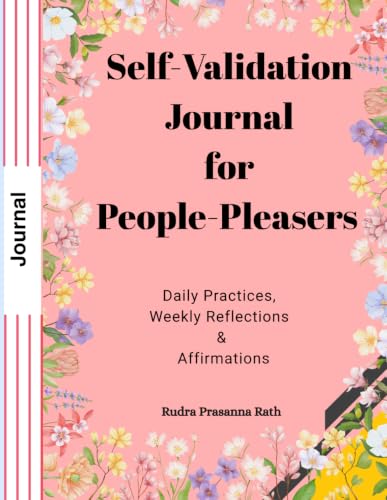 Self-Validation Journal for People-Pleasers (EMOTIONAL & MENTAL WELLNESS)
