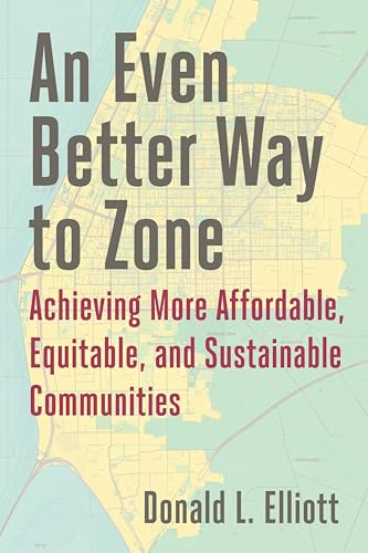 An Even Better Way to Zone: Achieving More Affordable, Equitable, and Sustainable Communities