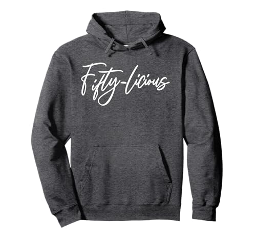 Fiftylicious 50 Years Old For Women Her Funny 50th Birthday Pullover Hoodie