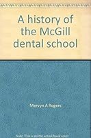 A history of the McGill dental school 0771700113 Book Cover