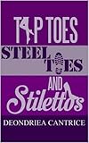Tiptoes, Steel-Toes, and Stilettos (English Edition)