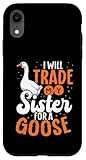echange iphone xr contre xs max Installation facile J\'échangerai ma sœur Contre Une oie Une oie drôle d\'oie Coque pour iPhone XR