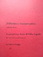 Inscriptions from Al-Hiba-Lagash: The first and second seasons (Bibliotheca Mesopotamica) 0890030170 Book Cover