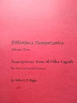 Inscriptions from Al-Hiba-Lagash: The first and second seasons (Bibliotheca Mesopotamica)
