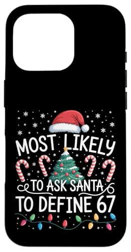 Most Likely to Ask Santa to Define 67 Family Matching Xmas �X�}�z�P�[�X iPhone 16 Pro �p