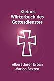 Kleines Wörterbuch des Gottesdienstes