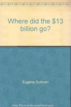 Hardcover Where did the $13 billion go? Book