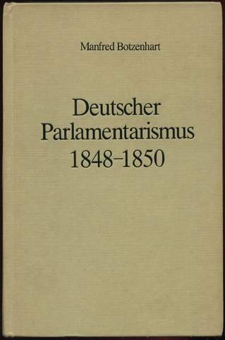 Deutscher Parlamentarismus in der Revolutionszeit 1848-1850 (Handbuch der Geschichte des deutschen Parlamentarismus)