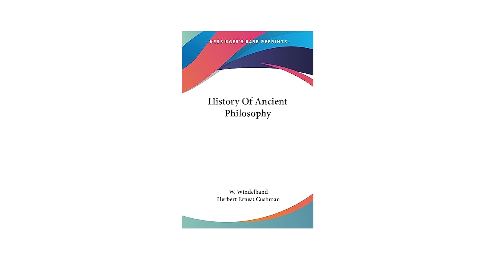 書 A History of Philosophy (W. Windelband) A History of Philosophy Vol. 1 Greek, Roman, and Medieval by