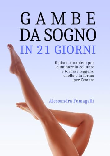 Gambe da sogno in 21 giorni: il piano completo per eliminare la cellulite e tornare leggera, snella e in forma per l’estate.