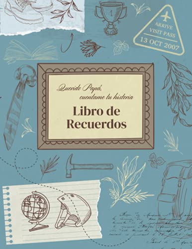 Querido Papá: cuentame tu historia - Libro de Recuerdos: Diario de memoria entre tú y yo - Cuaderno para compartir la historia de su vida - Regalo para padres