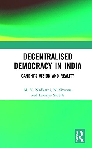 Decentralised Democracy in India: Gandhi's Vision and Reality [Hardcover] [Jan 01, 2017] M.V.Nadkarni, N. Sivanna and Lavanya Suresh