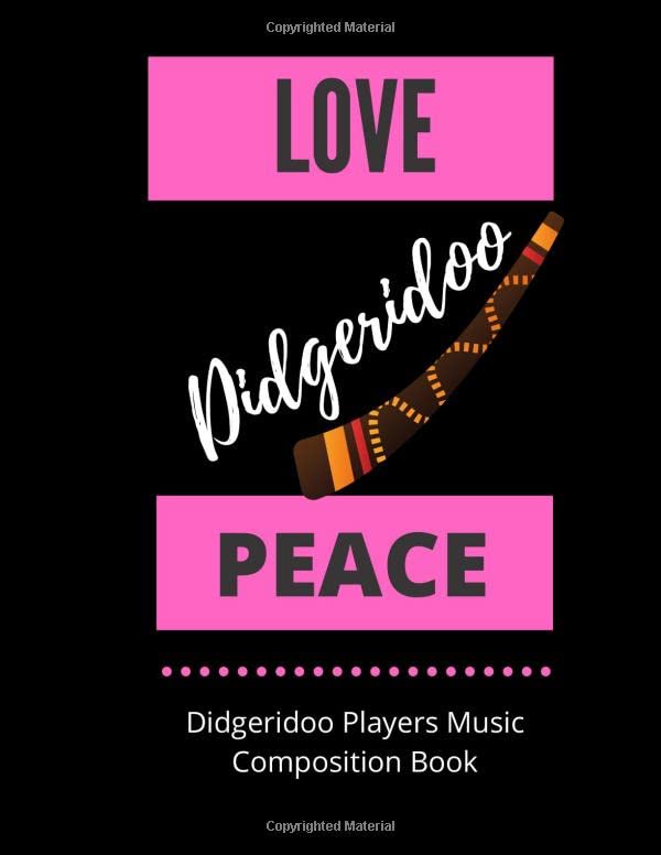 Love Didgeridoo Peace | Didgeridoo Players Music Composition Book: 8.5 x 11 | 58 Lined Pages For Notes + 58 Staff Paper Pages For Music Composing | ... Songwriters, Students And Musicians Alike